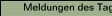 Meldungen des Tages